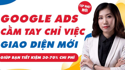 Khóa Học Google Ads Cầm Tay Chỉ Việc Từ Cơ Bản Đến Đỉnh Cao